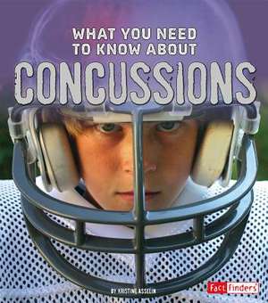 What You Need to Know about Concussions de Kristine Carlson Asselin