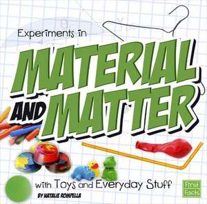 Experiments in Material and Matter with Toys and Everyday Stuff de Natalie Rompella