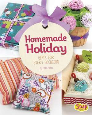 Homemade Holiday: Gifts for Every Occasion de Mari Bolte