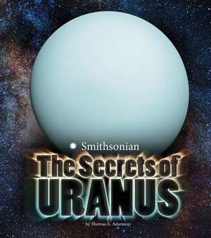 The Secrets of Uranus de Thomas K. Adamson