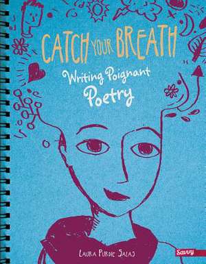 Catch Your Breath: Writing Poignant Poetry de Laura Purdie Salas