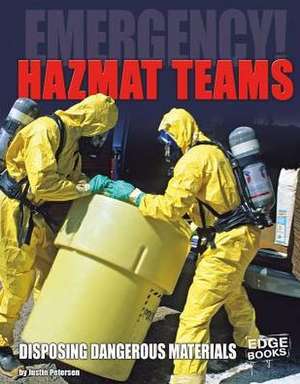 Hazmat Teams: Disposing of Dangerous Materials de Justin Petersen