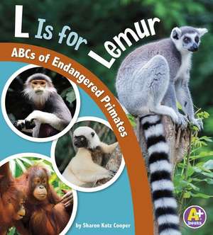 L Is for Lemur: ABCs of Endangered Primates de Sharon Katz Cooper