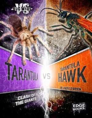 Tarantula vs. Tarantula Hawk: Clash of the Giants de Lindsy O'Brien