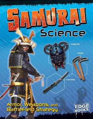 Samurai Science: Armor, Weapons, and Battlefield Strategy de Marcia Amidon Lusted