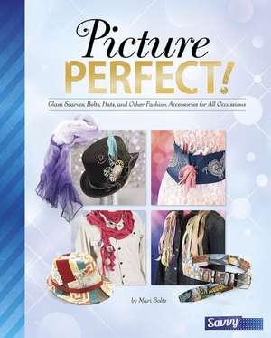 Picture Perfect!: Glam Scarves, Belts, Hats, and Other Fashion Accessories for All Occassions de Jennifer Phillips