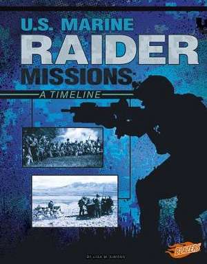 U.S. Marine Raider Missions: A Timeline de Lisa M. B. Simons