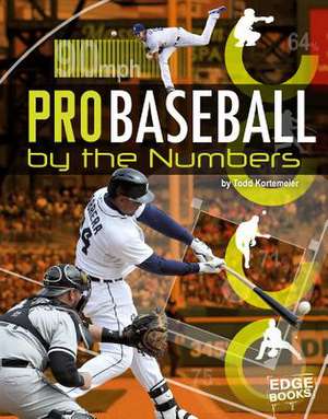 Pro Baseball by the Numbers de Tom Kortemeier