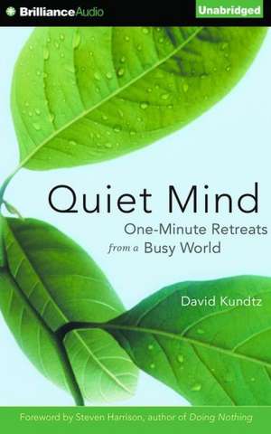 Quiet Mind: One-Minute Retreats from a Busy World de David Kundtz