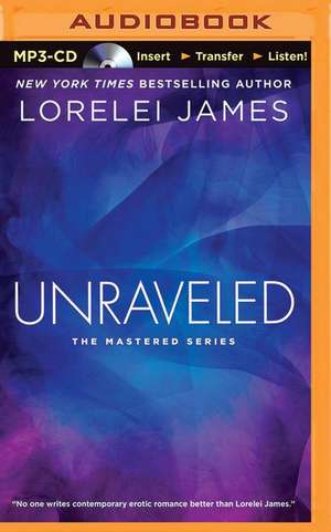 Unraveled de Lorelei James