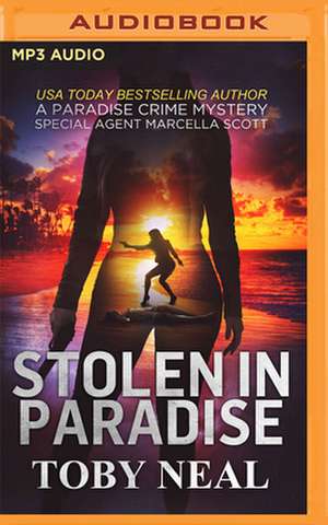 Stolen in Paradise de Toby Neal