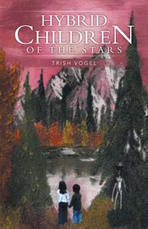 Hybrid Children of the Stars de Trish Vogel