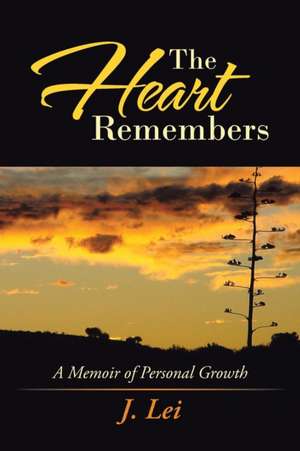 The Heart Remembers de J. Lei