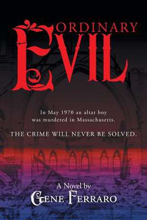 Ordinary Evil de Gene Ferraro