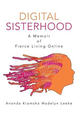 Digital Sisterhood de Ananda Kiamsha Madelyn Leeke