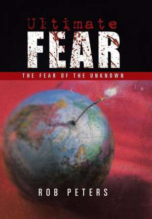 Ultimate Fear de Rob Peters