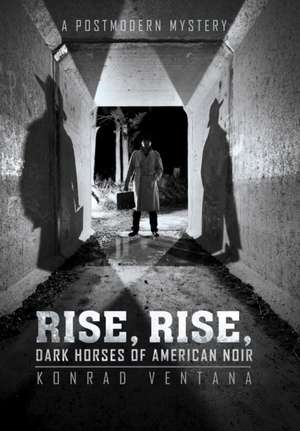 Rise, Rise, Dark Horses of American Noir de Ventana