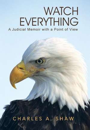 Watch Everything de Charles A. Shaw