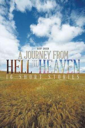 A Journey from Hell to Heaven de Ajoy Ghosh