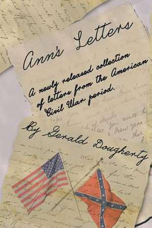 Ann's Letters: A Newly Released Collection of Letters from the American Civil War de Gerald Dougherty