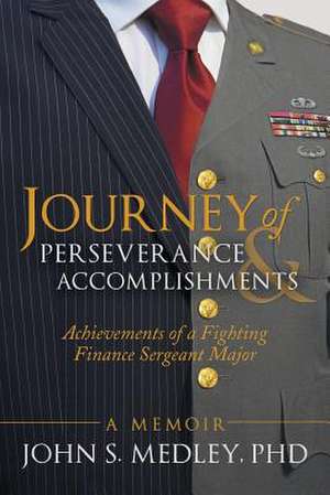 Journey of Perseverance and Accomplishments de John S. Medley Phd