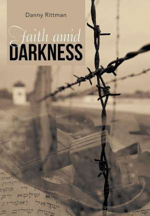 Faith Amid Darkness de Danny Rittman