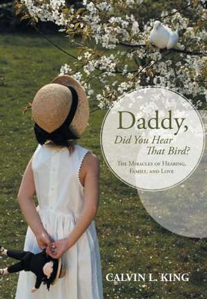 Daddy, Did You Hear That Bird? de Calvin L. King