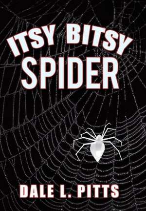 Itsy Bitsy Spider de Dale L. Pitts