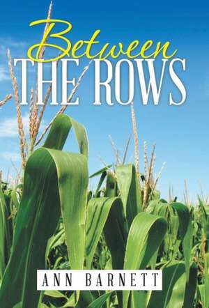 Between the Rows de Ann Barnett