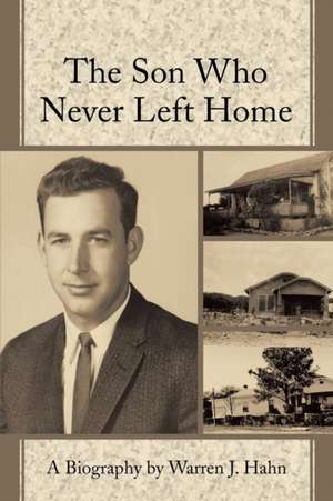 The Son Who Never Left Home de Warren J. Hahn