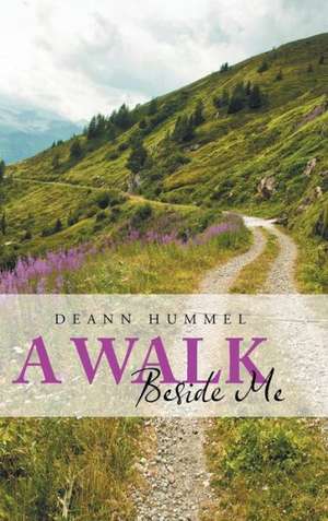 A Walk Beside Me de Deann Hummel