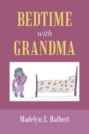 Bedtime with Grandma de Madelyn E. Halbert