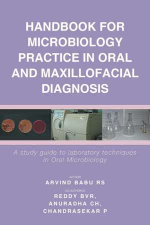 Handbook for Microbiology Practice in Oral and Maxillofacial Diagnosis de Arvind Babu Rs