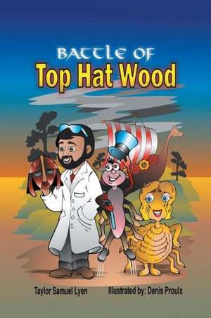 The Battle of Top Hat Wood: The Adventures of Dr. Greenstone and Jerrythespider Trilogy de Taylor Samuel Lyen