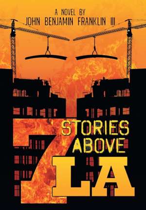 Seven Stories Above La de John Benjamin Franklin III