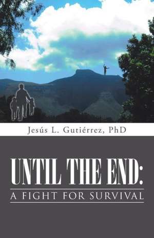 Until the End de Phd Jesus L. Gutierrez