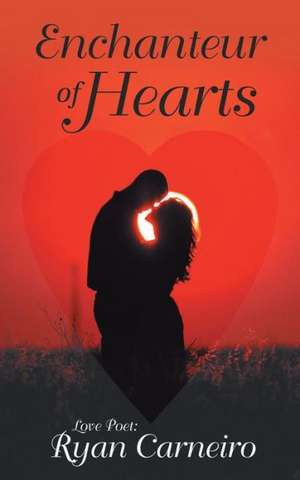 Enchanteur of Hearts de Ryan Carneiro