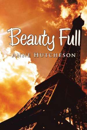 Beauty Full de Anne Hutcheson