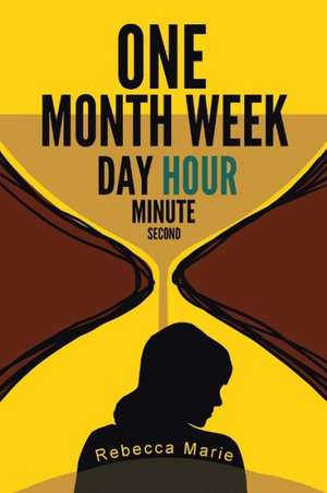 One Month Week Day Hour Minute Second de Rebecca Marie