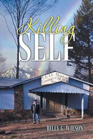 Killing Self de Billy G. Wilson