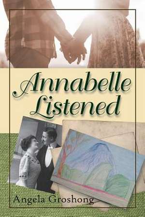 Annabelle Listened de Angela Groshong