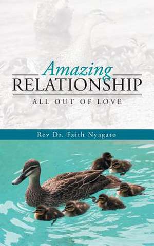 Amazing Relationship de Rev Faith Nyagato