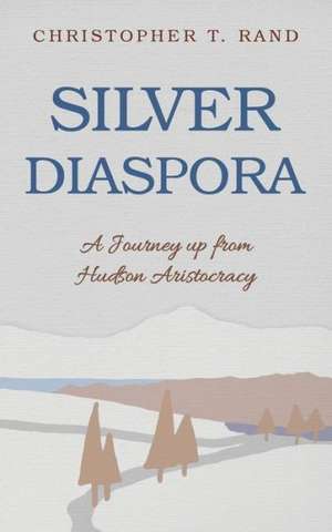 Silver Diaspora de Christopher T. Rand