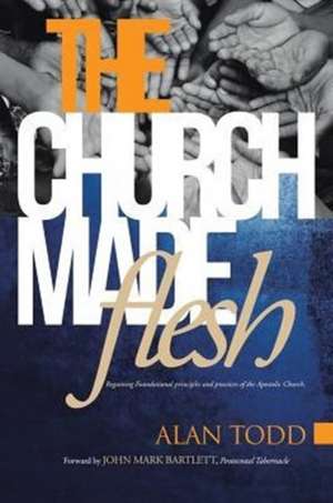 The Church Made Flesh de Alan Todd