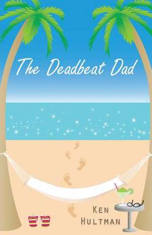 The Deadbeat Dad de Ken Hultman