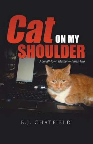 Cat on My Shoulder de B. J. Chatfield