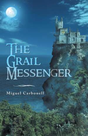 The Grail Messenger de Miguel Carbonell