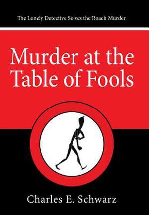 Murder at the Table of Fools de Schwarz, Charles E.