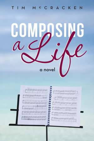 Composing a Life de Tim McCracken