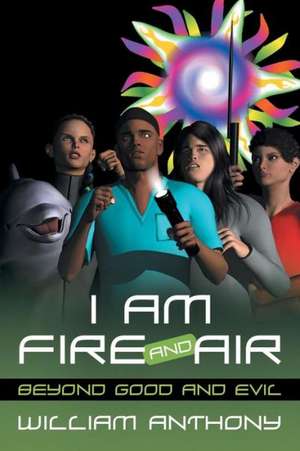 I Am Fire and Air de William Anthony